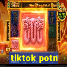 tiktok potn